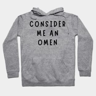 consider me an omen Hoodie